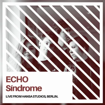 Síndrome (Live from Hansa Studios, Berlin) by Echo