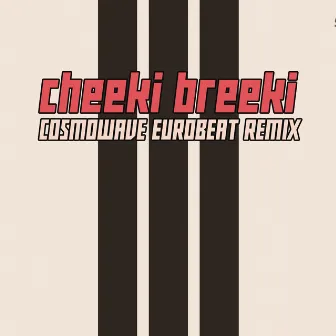 CHEEKI BREEKI EUROBEAT ANTHEM by Cosmowave