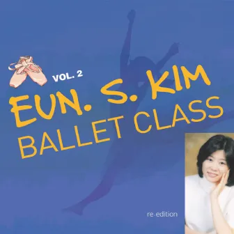 Eun S. Kim Ballet Class Music Vol.2 (Re-ed.) by 김은수