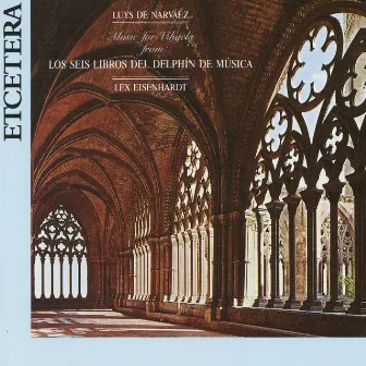 Luys de Narvaez, Music for Vihuela from Los seis libros del delphin de musica by Lex Eisenhardt