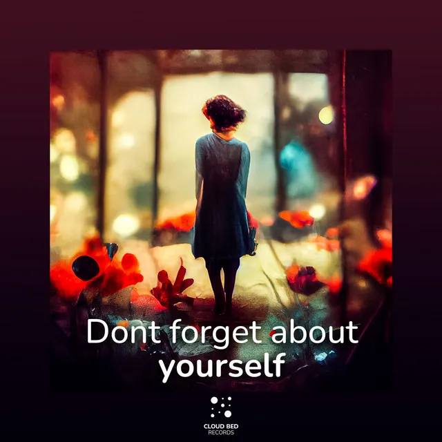 Dont forget about yourself