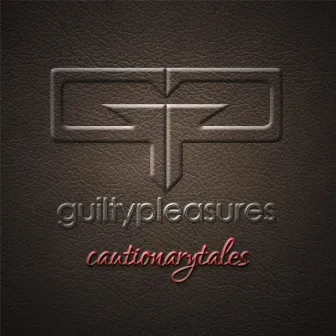 Cautionarytales by Guilty Pleasures