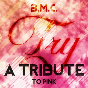 Try (A Tribute To Pink) by B.M.C.