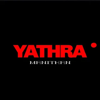 Yathra by MANITHAN