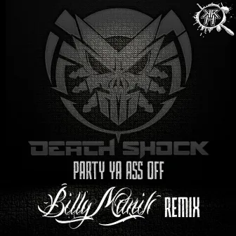 Party Ya Ass Off (Billy Manik Remix) by Death Shock