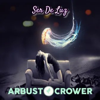 Ser De Luz by Arbusto Crower