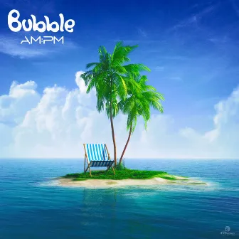 Am:Pm by Bubble