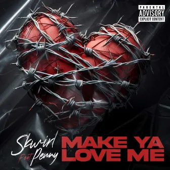 Make Ya Love Me by Skwirl