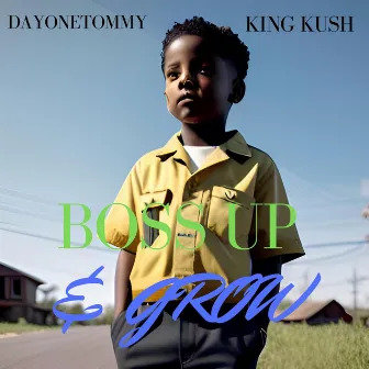 Boss Up & Grow Up by DayoneTommy