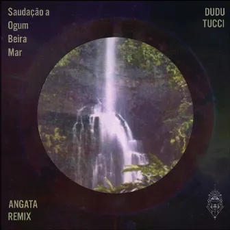 Saudação a Ogum Beira-Mar (Angata Remix) by Dudu Tucci