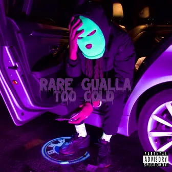 Too Cold by Rare Gualla