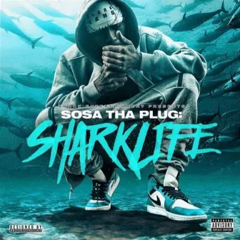 Sharklife by Sosa Tha Plug