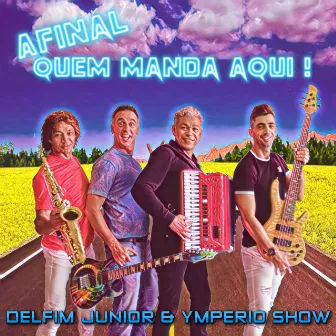 Afinal Quem Manda Aqui ! by Delfim Júnior & Ympério Show