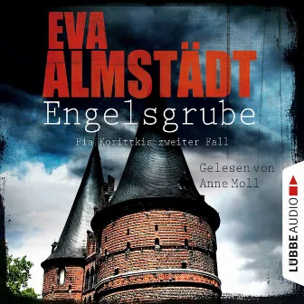 Engelsgrube - Pia Korittkis zweiter Fall [Kommissarin Pia Korittki 2 (Ungekürzt)] by Eva Almstädt