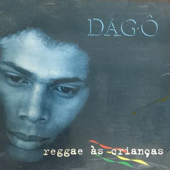 Dagô (Reggae as Crianças) by Dago Miranda