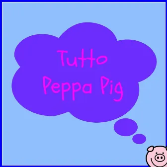 Tutto Peppa Pig (Le canzoni di Peppa Pig) by Marty