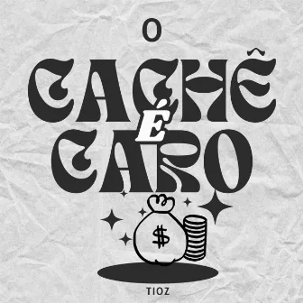 O Cachê É Caro by Tio Z