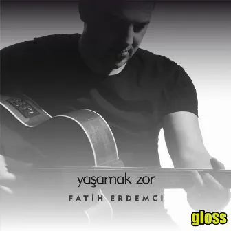 Yaşamak Zor by Fatih Erdemci