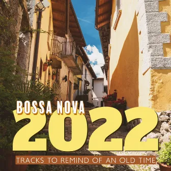 Bossa Nova 2022 – Tracks To Remind Of An Old Time by 