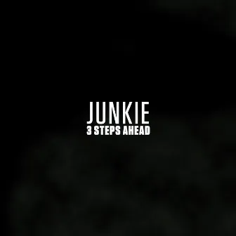 Junkie by 3 Steps Ahead