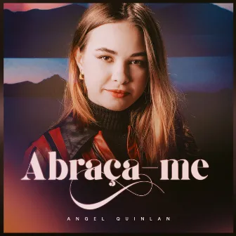 Abraça-me by Angel Quinlan