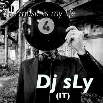 The Music Is My Life by DJ Sly (IT)