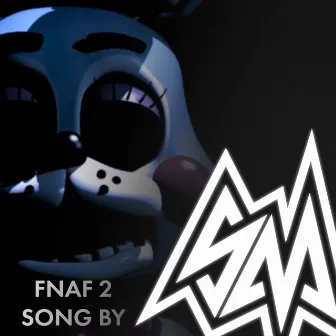 Fnaf2 (Song by Sm) by SayMaxWell