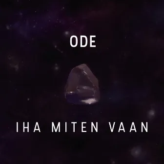 Iha miten vaan by ODE