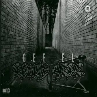 Round Here by Gee EL