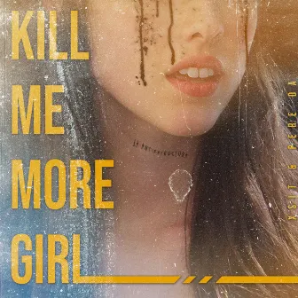 KILL ME MORE GIRL by Xsit