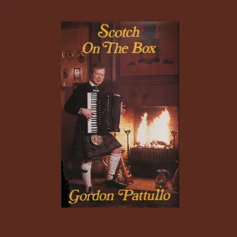 Scotch On The Box by Gordon Pattullo