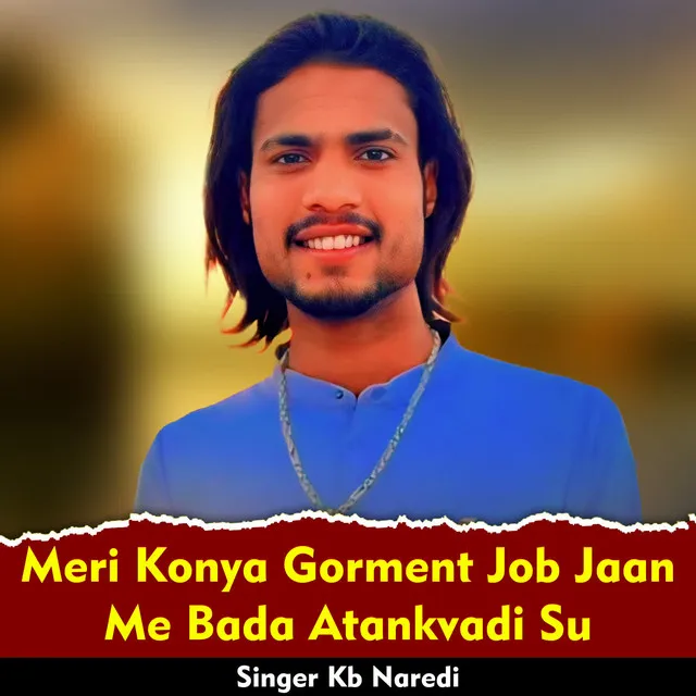 Meri Konya Gorment Job Jaan Me Bada Atankvadi Su