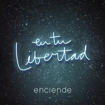 En Tu Libertad by Enciende