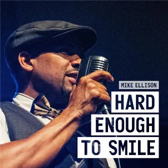 Hard Enough to Smile by Mike Ellison