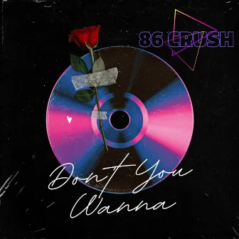 Don't You Wanna by 86 Crush