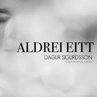 Aldrei Eitt by Dagur Sigurðsson