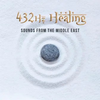 432hz Healing Sounds from the Middle East by Abe Hathot