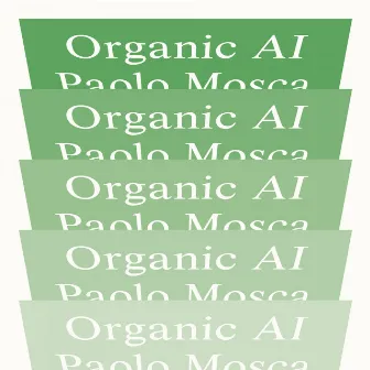 Organic A.I. by Paolo Mosca