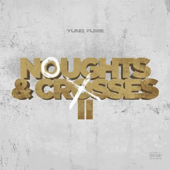 Noughts & Crosses 2 by Yung Fume