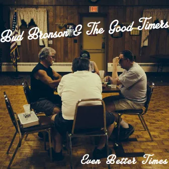 Even Better Times by Bud Bronson & the Good Timers