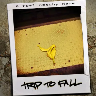 trip to fall by A Real Catchy Name