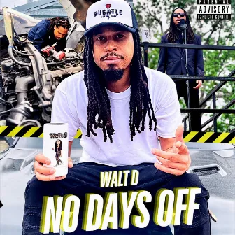 No Days Off by Walt D