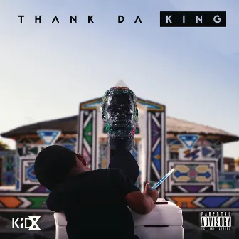 Thank Da King by Kid X