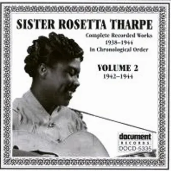 Sister Rosetta Tharpe Vol. 2 1942-1944 by Sister Rosetta Tharpe