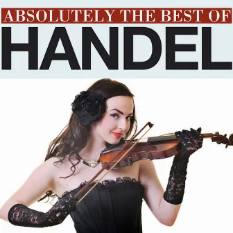 Absolutely The Best Of Handel by St. Petersburg Radio & TV Symphony Orchestra