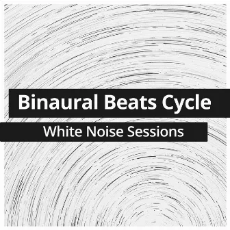 Binaural Beats Cycle by White Noise Sessions