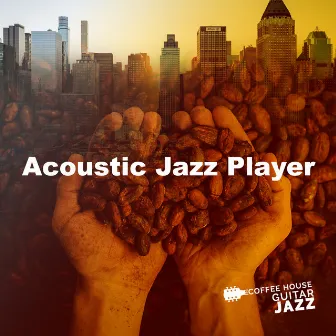 Acoustic Jazz Player by Coffee House Guitar Jazz