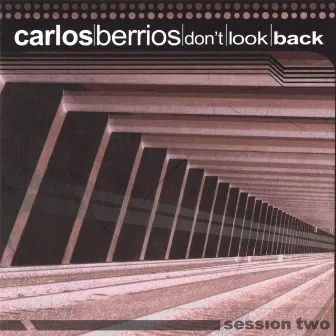 Don't Look Back - Session Two by Carlos Berrios