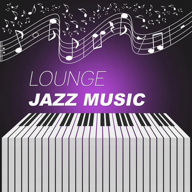 Lounge Jazz Music – Piano Jazz Music, Moody Jazz, Mellow Piano, Soft Chill Jazz