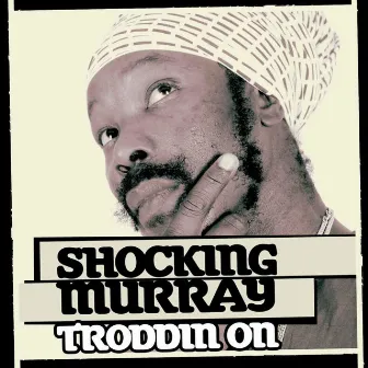 Troddin On by Shocking Murray